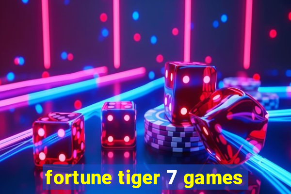 fortune tiger 7 games